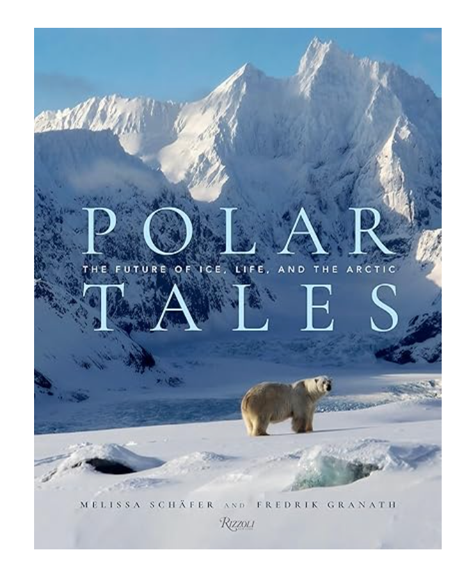 Polar Tales: The Future of Ice, Life, and the Arctic Hardcover